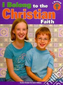 I Belong to the Christian Faith libro in lingua di Dicker Katie