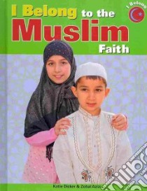 I Belong to the Muslim Faith libro in lingua di Dicker Katie, Azizi Zohal