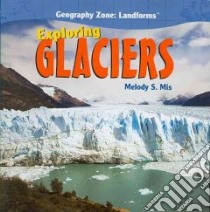 Exploring Glaciers libro in lingua di Mis Melody S.