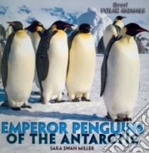Emperor Penguins of the Antarctic libro in lingua di Miller Sara Swan