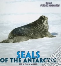 Seals of the Antarctic libro in lingua di Miller Sara Swan