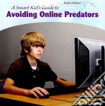 A Smart Kid's Guide to Avoiding Online Predators libro in lingua di Jakubiak David J.