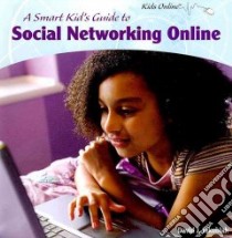 A Smart Kid's Guide to Social Networking Online libro in lingua di Jakubiak David J.