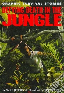 Defying Death in the Jungle libro in lingua di Jeffrey Gary, Riley Terry (ILT)