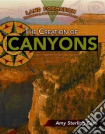 The Creation of Canyons libro in lingua di Casil Amy Sterling