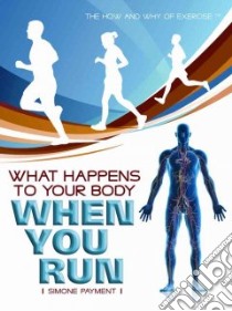 What Happens to Your Body When You Run libro in lingua di Payment Simone
