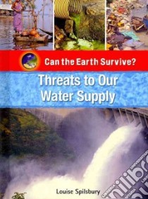 Threats to Our Water Supply libro in lingua di Spilsbury Louise