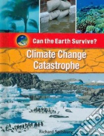 Climate Change Catastrophe libro in lingua di Spilsbury Richard