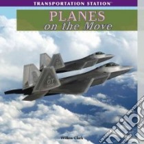 Planes on the Move libro in lingua di Clark Willow, Pristash Nicole (EDT)