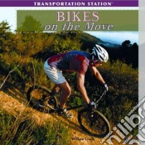 Bikes on the Move libro in lingua di Clark Willow