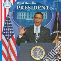 What Does the President Do? libro in lingua di Jakubiak David J.