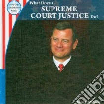 What Does a Supreme Court Justice Do? libro in lingua di Jakubiak David J.