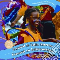 Carnival in Latin America / Carnaval en Latinoamerica libro in lingua di Hollihan Kerrie Logan, Pristash Nicole (EDT)