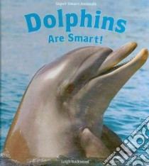 Dolphins Are Smart! libro in lingua di Rockwood Leigh