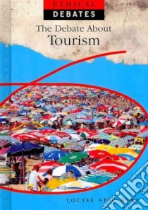 The Debate About Tourism libro in lingua di Spilsbury Louise