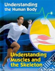 Understanding Muscles and the Skeleton libro in lingua di Snedden Robert