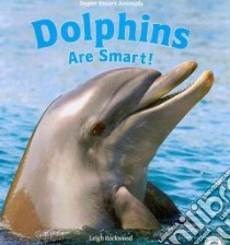 Dolphins Are Smart! libro in lingua di Rockwood Leigh