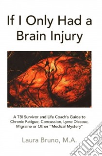 If I Only Had a Brain Injury libro in lingua di Bruno Laura