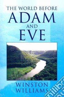 The World Before Adam and Eve libro in lingua di Williams Winston