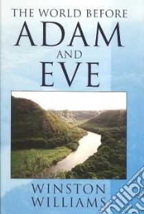 The World Before Adam and Eve libro in lingua di Williams Winston