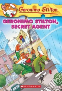 Geronimo Stilton, Secret Agent libro in lingua di Stilton Geronimo