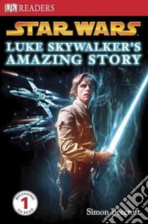 Luke Skywalker's Amazing Story libro in lingua di Beecroft Simon