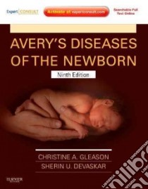 Avery's Diseases of the Newborn libro in lingua di Gleason Christine A. M.D., Devaskar Sherin U. M.D.