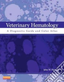 Veterinary Hematology libro in lingua di Harvey John W. Ph.D.
