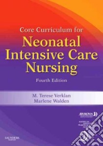 Core Curriculum for Neonatal Intensive Care Nursing libro in lingua di Verklan M. Terese Ph.D. (EDT), Walden Marlene Ph.D. (EDT)