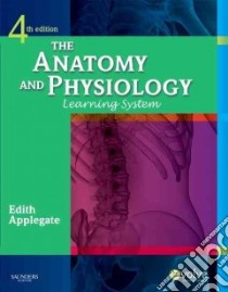 The Anatomy and Physiology Learning System libro in lingua di Applegate Edith J.