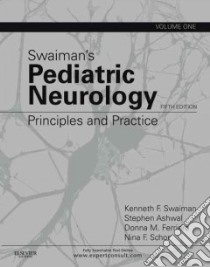 Swaiman's Pediatric Neurology libro in lingua di Swaiman Kenneth F. M.D., Ashwal Stephen M.D., Ferriero Donna M. M.D., Schor Nina F. M.D. Ph.D.