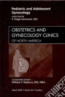 Pediatric and Adolescent Gynecology libro in lingua di Hertweck S. Paige M.D. (EDT), Rayburn William F. M.D. (EDT)