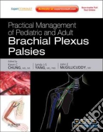 Practical Management of Pediatric and Adult Brachial Plexus Palsies libro in lingua di Chung Kevin C. M.D., Yang Lynda J. S. M.D. Ph.D., McGillicuddy John E. M.D.