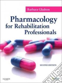 Pharmacology for Rehabilitation Professionals libro in lingua di Gladson Barbara