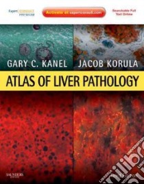 Atlas of Liver Pathology libro in lingua di Gary Kanel