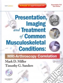 Presentation, Imaging and Treatment of Common Musculoskeleta libro in lingua di Mark D Miller