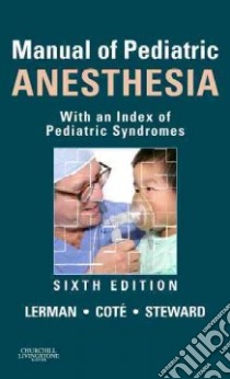 Manual of Pediatric Anesthesia libro in lingua di Lerman Jerrold M.D., Cote Charles J. M.D., Steward David J.
