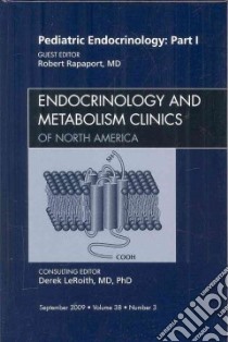 Pediatric Endocrinology: Part 1: an Issue of Endocrinology and Metabolism Clinics of North America libro in lingua di Rappaport Robert (EDT), Leroith Derek (EDT)