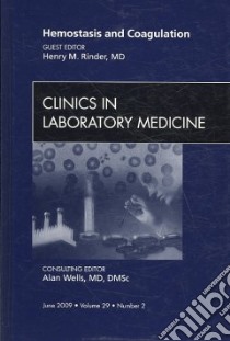 Hemostasis and Coagulation: an Issue of Clinics in Laboratory Medicine libro in lingua di Rinder Henry M. M.D. (EDT), Wells Alan (EDT)
