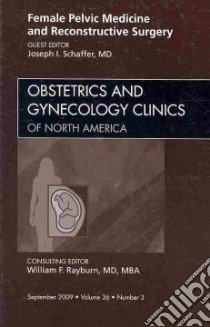 Female Pelvic Medicine and Reconstructive Surgery libro in lingua di Schaffer Joseph I. M.D. (EDT), Rayburn William F. M.D. (EDT)