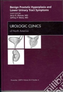 Benign Prostatic Hyperplasia and Lower Urinary Tract Symptoms, an Issue of Urologic Clinics libro in lingua di Blaivas Jerry, Weiss Jeffrey