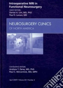Intraoperative MRI in Functional Neurosurgery libro in lingua di Lim Daniel A. M.D. Ph.D. (EDT), Larson Paul S. M.D., Larson Paul S.