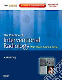 The Practice of Interventional Radiology with Online Cases and Video libro in lingua di Valji Karim M.D.