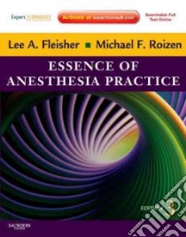 Essence of Anesthesia Practice libro in lingua di Fleisher Lee A., Roizen Michael F. M.D.