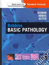 Robbins Basic Pathology libro in lingua di Kumar Vinay (EDT), Abbas Abul K. (EDT), Aster Jon C. M.D. Ph.D. (EDT), Perkins James A. (ART)
