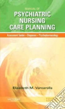 Manual of Psychiatric Nursing Care Planning libro in lingua di Varcarolis Elizabeth M.
