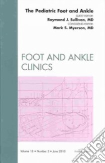The Pediatric Foot and Ankle libro in lingua di Sullivan Raymond J. M.D. (EDT), Myerson Mark S. M.D. (EDT)