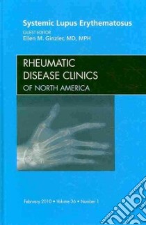 Systemic Lupus Erythematosus libro in lingua di Ginzler Ellen M. M.D. (EDT), Ahearn Joseph M. M.D., Ahmed Sadia M.D., Anolik Jennifer H. M.D. Ph.D., Aranow Cynthia M.D.