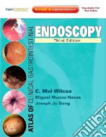 Atlas of Clinical Gastrointestinal Endoscopy libro in lingua di Wilcox C. Mel. M.D., Munoz-Navas Miguel M.D. Ph.D., Sung Joseph M.D. Ph.D.