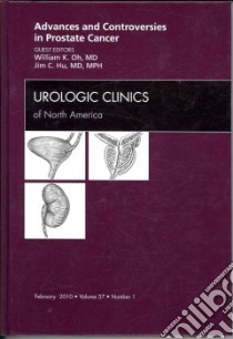 Advances and Controversies in Prostate Cancer libro in lingua di Oh William K. M.D. (EDT), Hu Jim C. M.D. (EDT)